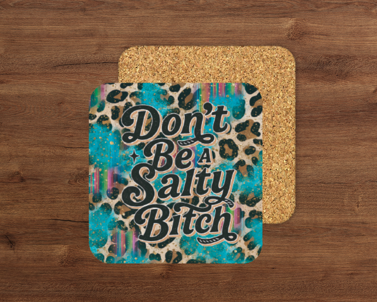 Don’t Be Salty – Cork Backed Coaster 10x10cm