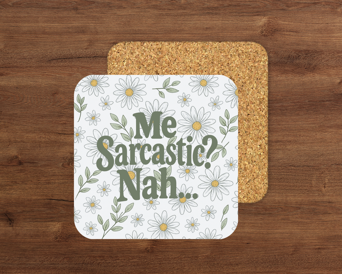 Me Sarcastic, Nah – Cork Backed Coaster 10x10cm
