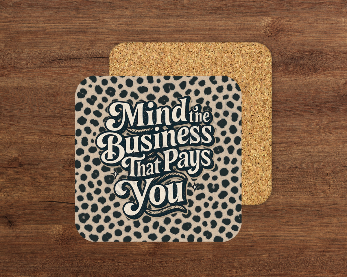 Mind Your Business – Cork Backed Coaster 10x10cm