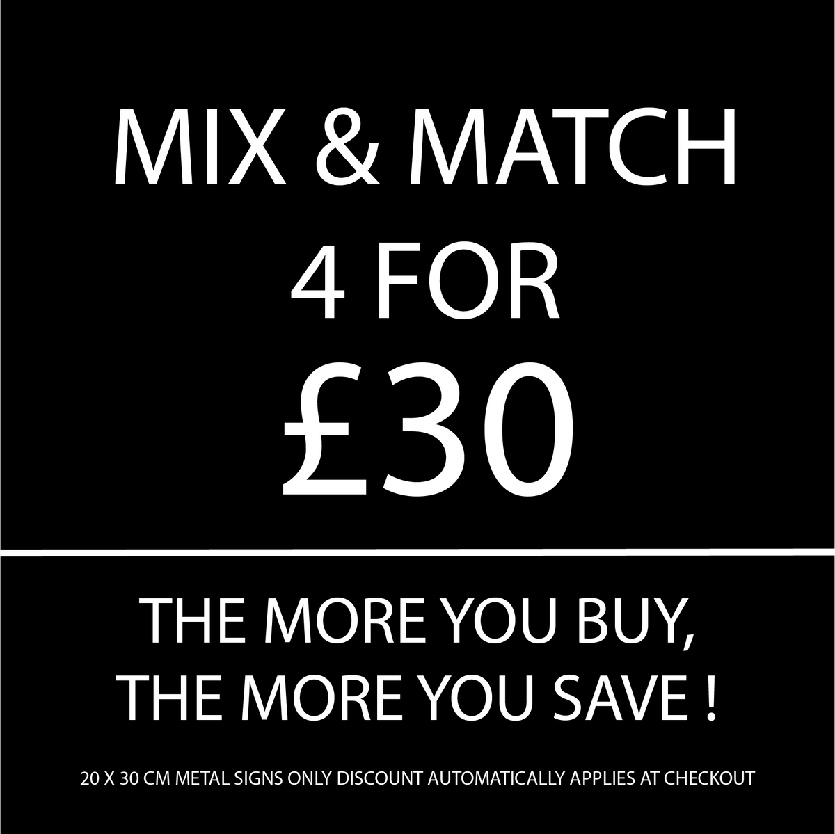 Mix and match four 20 x 30 cm metal signs for £30 - discount automatically applied at checkout