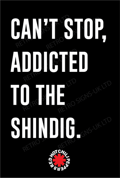 Cant Stop Addicted To The Shindig - Aluminium Metal Sign 20x30cm