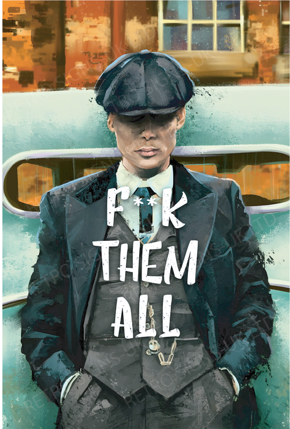 Tommy Shelby Fu*k Them All – Aluminium Metal Wall Sign 20 x 30cm
