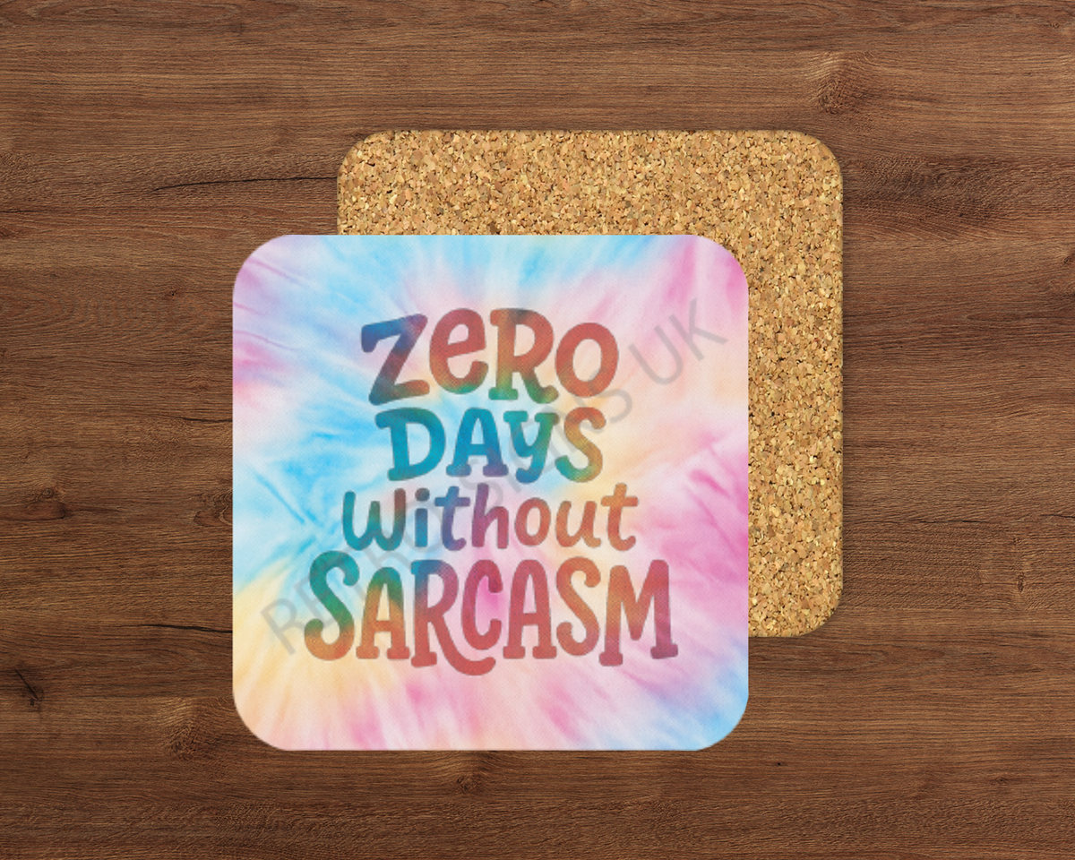 Zero Days Without Sarcasm – Cork Backed Coaster 10x10cm